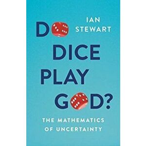 Do Dice Play God?. The Mathematics of Uncertainty, Paperback - Professor Ian Stewart imagine