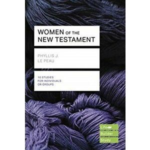 Women of the New Testament (Lifebuilder Study Guides), Paperback - Phyllis J Le Peau imagine