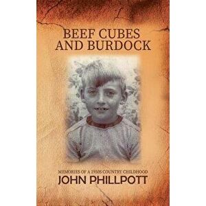 Beef Cubes And Burdock, Paperback - John Phillpott imagine