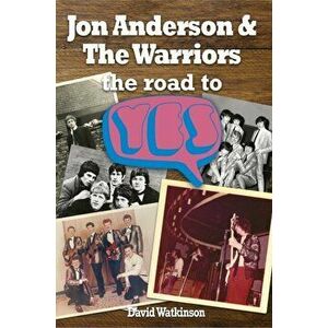Jon Anderson and The Warriors. The Road To Yes, Paperback - David Watkinson imagine