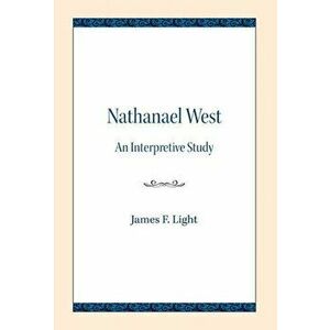 Nathanael West. An Interpretive Study, Paperback - James F. Light imagine