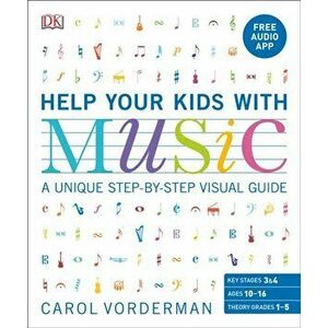 Help Your Kids With Music. A unique step-by-step visual guide, Paperback - Carol Vorderman imagine