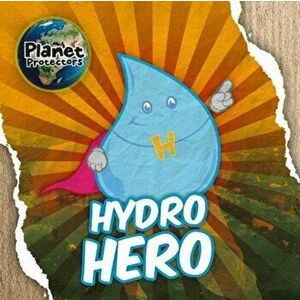 Hydro Hero, Hardback - Holly Duhig imagine