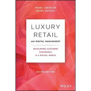 Luxury Retail and Digital Management. Developing Customer Experience in a Digital World, Hardback - Michel Gutsatz imagine