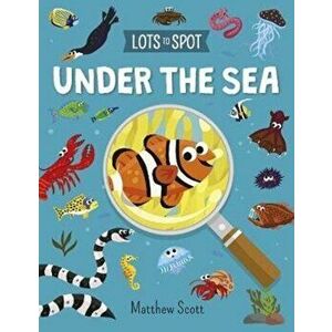 Lots to Spot: Under the Sea, Paperback - William Potter imagine