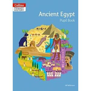 Ancient Egypt Pupil Book, Paperback - Alf Wilkinson imagine