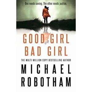 Good Girl, Bad Girl, Paperback - Michael Robotham imagine