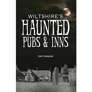 Wiltshire's Haunted Pubs and Inns, Hardback - Terry Townsend imagine
