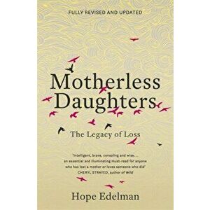 Motherless Daughters. The Legacy of Loss, Paperback - Hope Edelman imagine