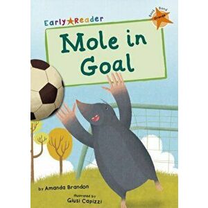 Mole in Goal (Orange Early Reader), Paperback - Amanda Brandon imagine