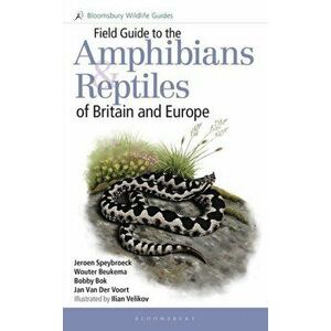 Field Guide to the Amphibians and Reptiles of Britain and Europe, Paperback - Janneke van der Voort imagine