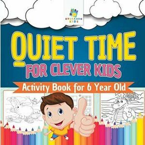 Quiet Time for Clever Kids Activity Book for 6 Year Old, Paperback - Educando Kids imagine