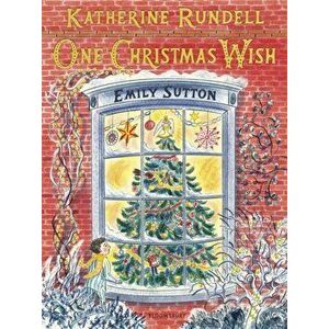 One Christmas Wish, Paperback - Katherine Rundell imagine