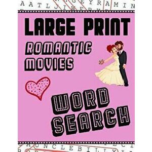 Large Print Romantic Movies Word Search: With Love Pictures - Extra-Large, For Adults & Seniors - Have Fun Solving These Hollywood Romance Film Word F imagine