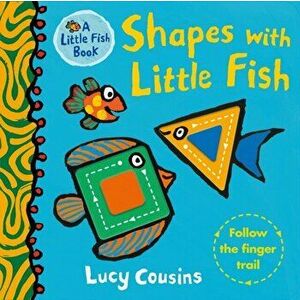 Shapes with Little Fish, Board book - Lucy Cousins imagine