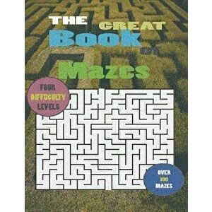 The Great Book Of Mazes: 100 Mazes for Adults and teens - Hours of Fun, Stress Relief and Relaxation, Paperback - Boulakouas Maze Runner imagine