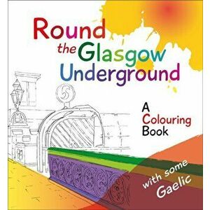 Round the Glasgow Underground. A Colouring Book, Paperback - Rab McPhee imagine