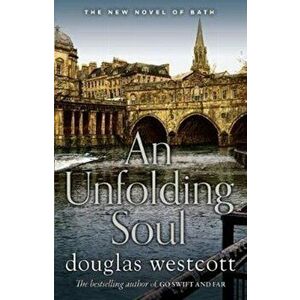 UNFOLDING SOUL. a tale of Bath, Hardback - Douglas Westcott imagine