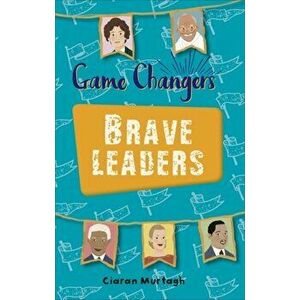 Reading Planet KS2 - Game-Changers: Brave Leaders - Level 4: Earth/Grey band, Paperback - Ciaran Murtagh imagine