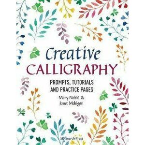Creative Calligraphy. Prompts, Tutorials and Practice Pages, Paperback - Janet Mehigan imagine