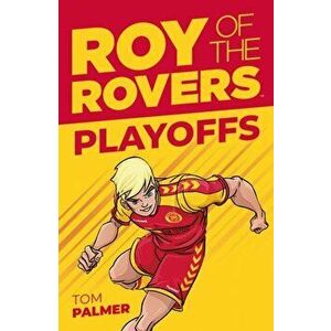 Roy of the Rovers: Playoffs, Paperback - Tom Palmer imagine