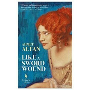 Like A Sword Wound, Paperback - Ahmet Altan imagine