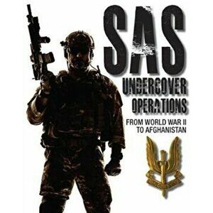 SAS Undercover Operations. From WWII to Afghanistan, Paperback - Mike Ryan imagine