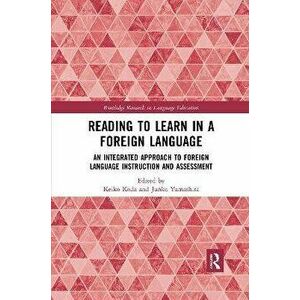Reading to Learn in a Foreign Language. An Integrated Approach to Foreign Language Instruction and Assessment, Paperback - *** imagine