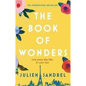 Book of Wonders, Paperback - Julien Sandrel imagine