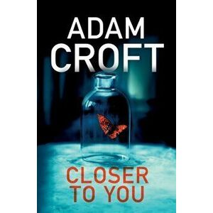Closer To You, Paperback - Adam Croft imagine