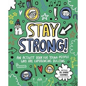 Stay Strong! Mindful Kids. An Activity Book for Young People Who Are Experiencing Bullying, Paperback - Dr. Sharie, Ed.D, MA , DHypPsych(UK), Senior Q imagine
