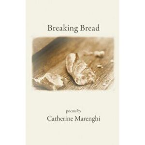 Breaking Bread, Paperback - Catherine Marenghi imagine