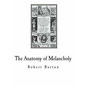 The Anatomy of Melancholy, Paperback imagine