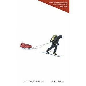 Long Haul. 10 Year Anniversary Limited Edition, Paperback - Alex Hibbert imagine