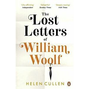 Lost Letters of William Woolf. The most uplifting and charming debut of the year, Paperback - Helen Cullen imagine