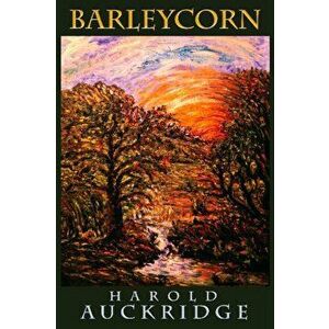 Barleycorn, Hardback - Harold Auckridge imagine