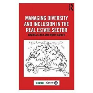 Managing Diversity and Inclusion in the Real Estate Sector, Paperback - Judith Gabler imagine
