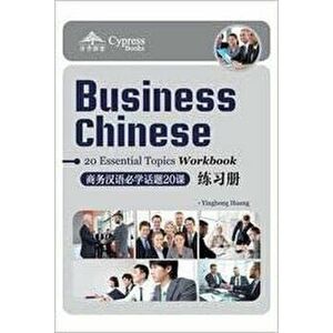 Business Chinese: 20 Essential Topics Workbook, Paperback - Huang Yinghong imagine