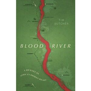 Blood River, Paperback - Tim Butcher imagine