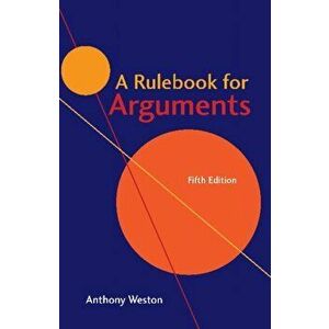 Rulebook for Arguments, Paperback - Anthony Weston imagine