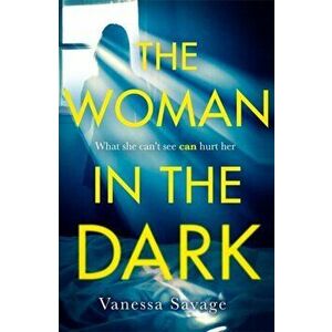 Woman in the Dark, Paperback - Vanessa Savage imagine