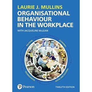 Organisational Behaviour in the Workplace, Paperback - Laurie J. Mullins imagine