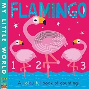 Flamingo. a colourful book of counting, Hardcover - Patricia Hegarty imagine
