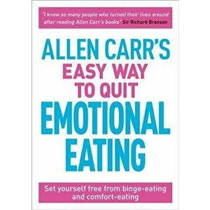 Allen Carr's Easy Way to Quit Emotional Eating. Set yourself free from binge-eating and comfort-eating, Paperback - John Dicey imagine