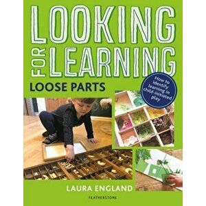Looking for Learning: Loose Parts, Paperback - Laura England imagine