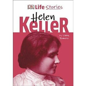 DK Life Stories Helen Keller, Hardback - Libby Romero imagine