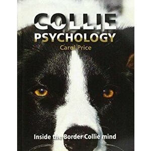 Collie Psychology. Inside The Border Collie Mind, Paperback - Carol Price imagine