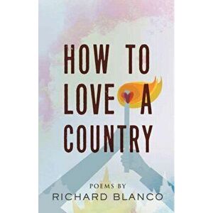 How to Love a Country. Poems, Paperback - Richard Blanco imagine