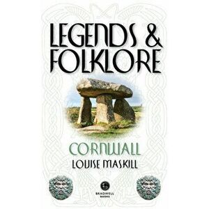 Legends & Folklore Cornwall, Paperback - Louise Maskill imagine