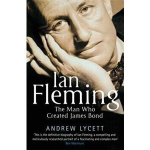 Ian Fleming. The man who created James Bond, Paperback - Andrew Lycett imagine